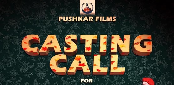 Casting Call for Pushkar Films New Project