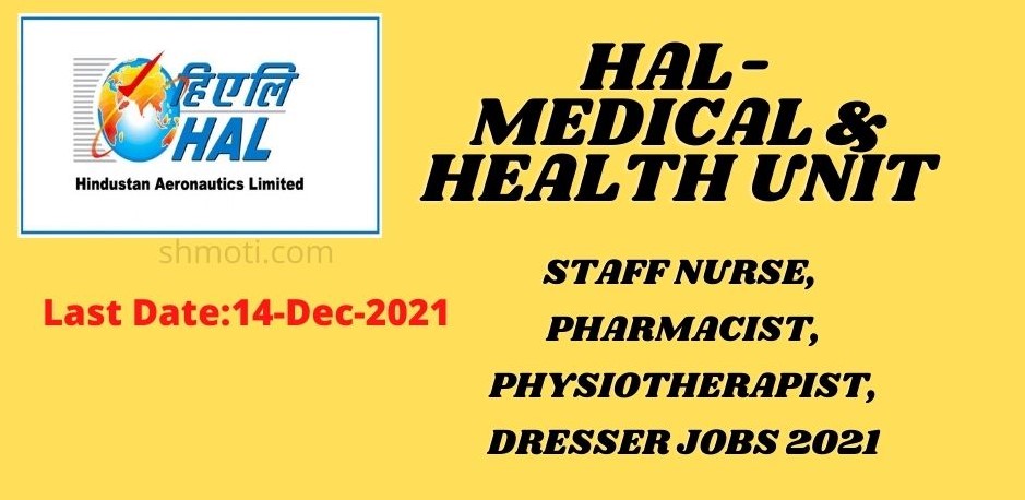 HAL Medical unit Vacancies Staff Nurse Pharmacist Physiotherapist Dresser Jobs - 2021