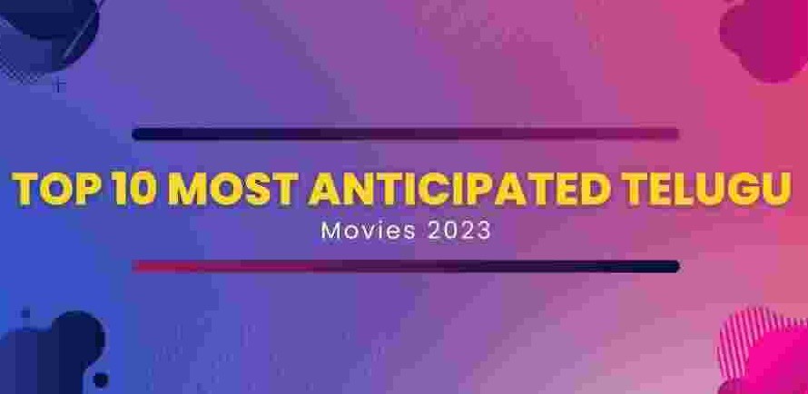 Top 10 Telugu Movies Expected in 2023